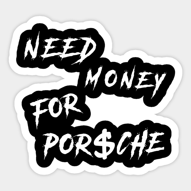 Need Money for Porsche Trending Sticker by Nizar clothing store 